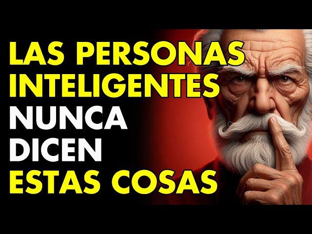 11 COSAS QUE UNA PERSONA INTELIGENTE NUNCA DICE - Sabiduría para vivir | ESTOICISMO