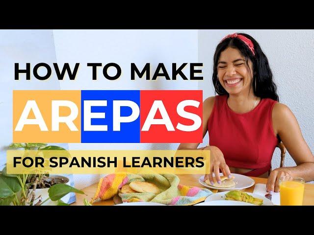 How to make Arepas  | Spanish Comprehensible Input  (w/ subtitles)