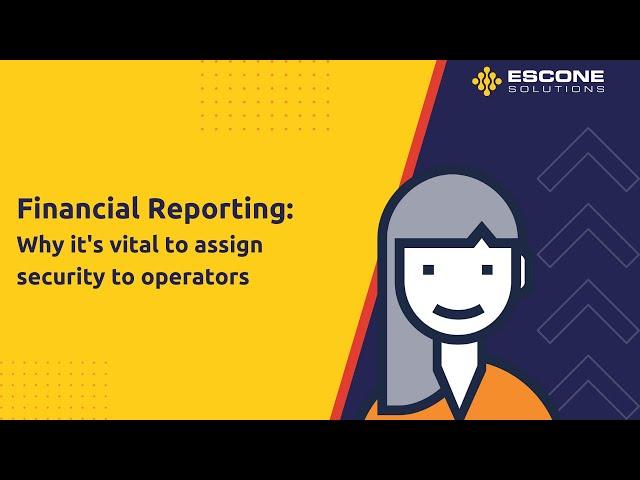 Financial Reporting: Why it's vital to assign security to operators.