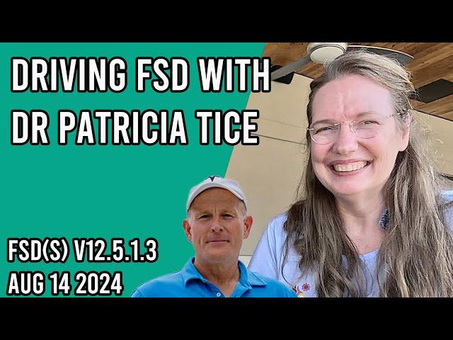 Driving FSD(S) v12.5.1.3 with Dr. Patricia Tice