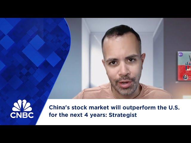 China's stock market will outperform the U.S. for the next 4 years: Strategist