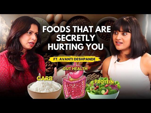 Foods That Are Secretly Hurting You | Gut Health Expert Advice | Avanti Deshpande x Devyani M