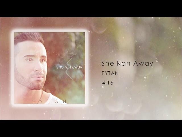 Eytan - She Ran Away ***NEW SINGLE*** 2017