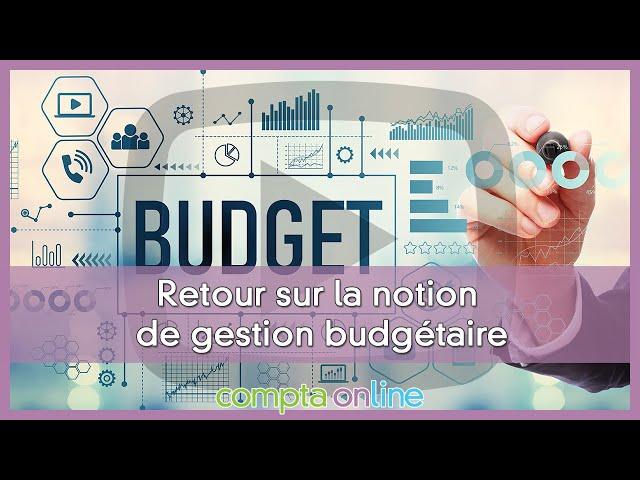 Gestion budgétaire : budget définitif et contrôle