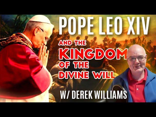 Pope Leo XIV and the Kingdom of the Divine Will w/ Derek Williams