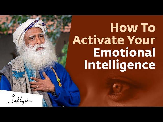 How To Activate Your Emotional Intelligence | Sadhguru