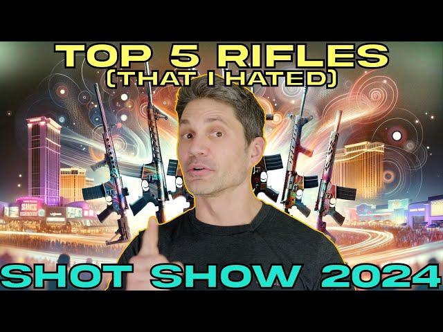 (Why I Hated) The Top 5 Rifles of SHOT Show 2024