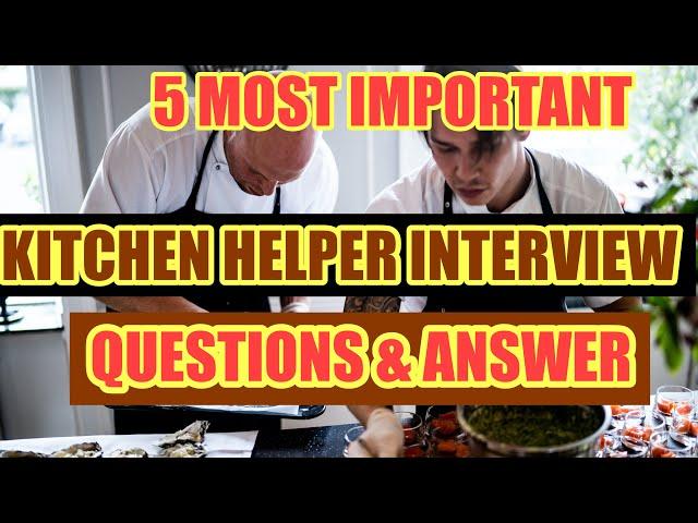 KITCHEN HELPER INTERVIEW QUESTIONS AND ANSWER |5MOST IMPORTANT QUESTIONS FOR KITCHEN HELPER