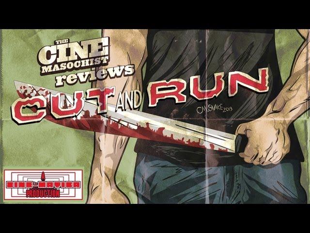 The Cine-Masochist: CUT AND RUN