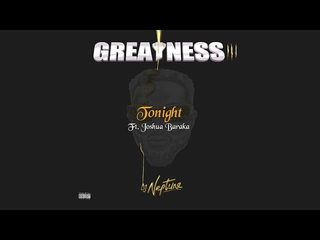 DJ Neptune - [Tonight] Ft. Joshua Baraka