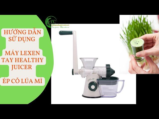 Hướng dẫn sử dụng Máy ép chậm Lexen bằng tay Healthy Juicer ép cỏ lúa mì I Zalo 0382.636.181