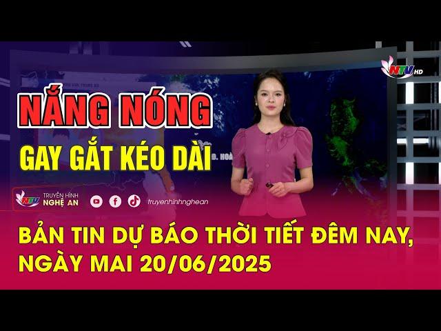 Bản tin Dự báo thời tiết đêm nay, ngày mai 20/06/2025: Nắng nóng gay gắt kéo dài
