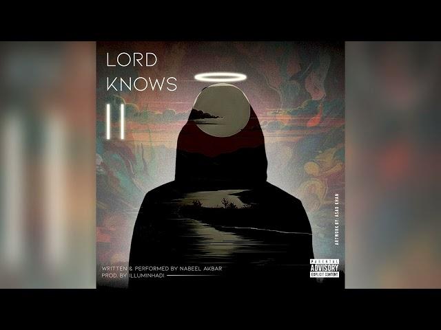 Nabeel Akbar - Lord Knows II (Prod. @Illuminhadi ) | Official Audio