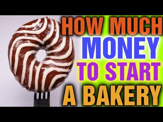 How Much Money Does it Take to Start a Bakery [ Is a Bakery a Good Business to Start]