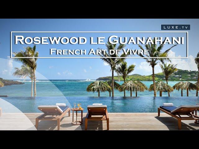 St Barth - Rosewood Le Guanahani, relaxed and luxurious hotel - LUXE.TV