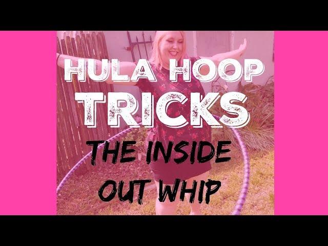 Beginner Hula Hoop Tricks: The Inside Out Whip