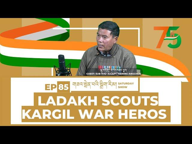 SUB MAJ H.CAPT TSERING ANGCHOK | EPISODE 85 | KARGIL WAR HERO | EVEREST SUMMITER