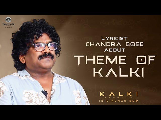 Lyricist Chandra Bose about Theme of Kalki | Kalki 2898 AD | #EpicBlockbusterKalki