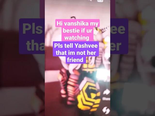 hello bestie vanshika if ur watching this a a message to u