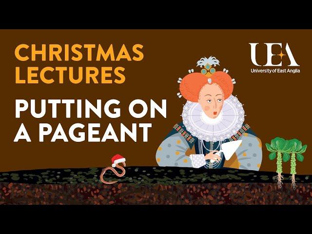 Putting on a pageant: Norwich 1578 (UEA Christmas lectures for children 2018)