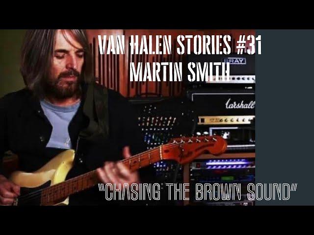 Van Halen Stories #31 Martin Smith "Chasing The Brown Sound"