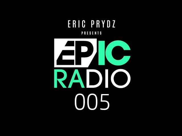 Eric Prydz - EPIC Radio 005