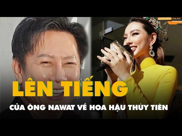 Ông Nawat lên tiếng về hoa hậu Thùy Tiên trên báo Thái
