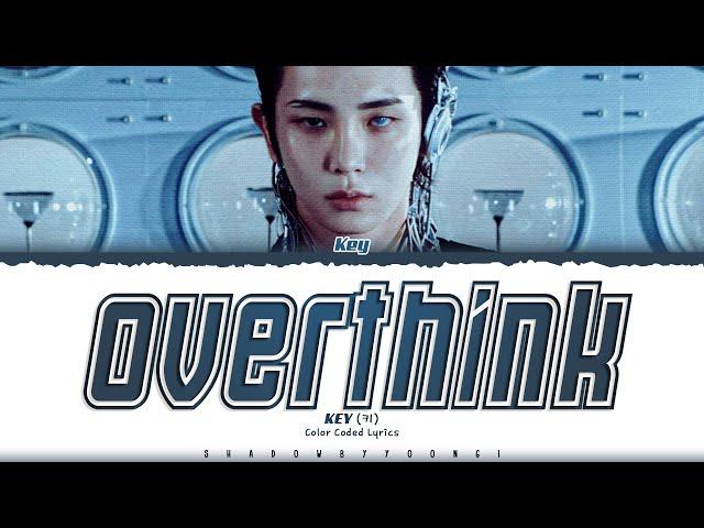 KEY (SHINee) 'Overthink' Lyrics (키 Overthink 가사) [Color Coded Han_Rom_Eng] | ShadowByYoongi