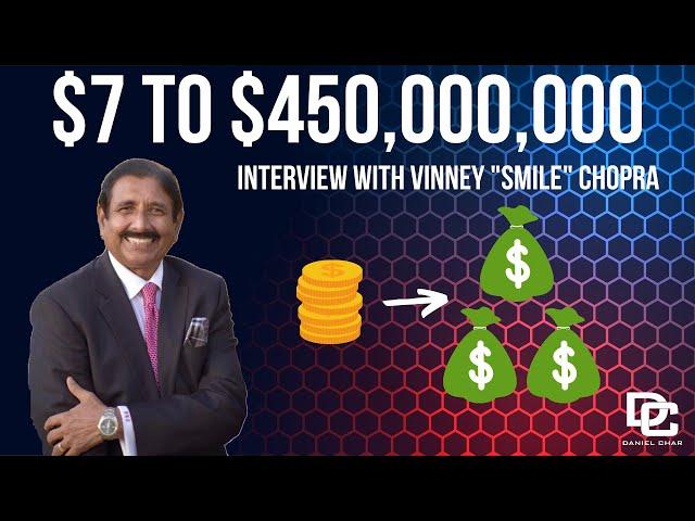 From $7 to $450,000,000 - With Vinney (Smile) Chopra