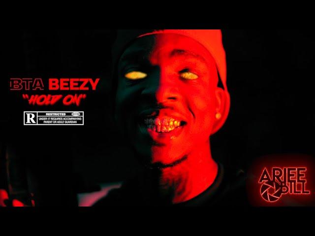 BTA Beezy - "Hold On" |  Ariee Bill