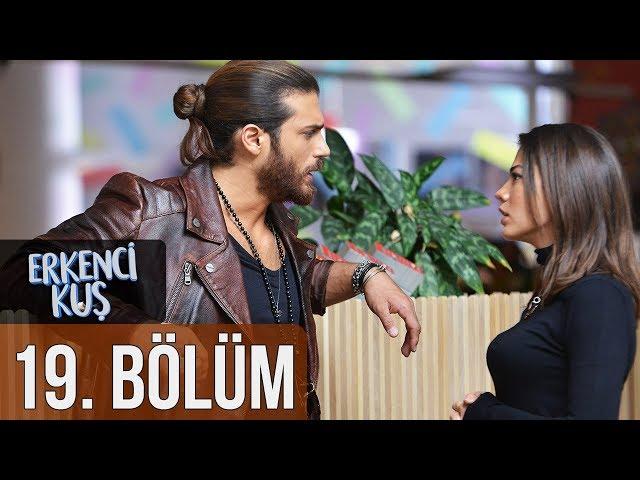 Erkenci Kuş 19. Bölüm