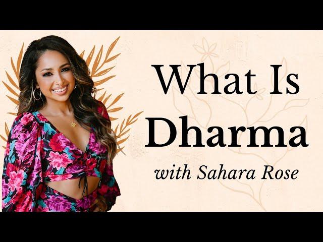 Dharma - It's Simplest Meaning (And Why You Should Find Yours) | Sahara Rose