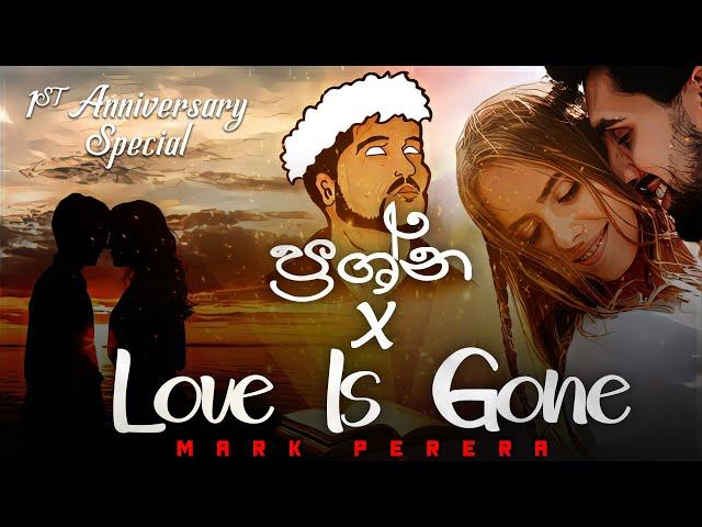 Prashna × Love is gone | Mark Perera  |  Anniversary special