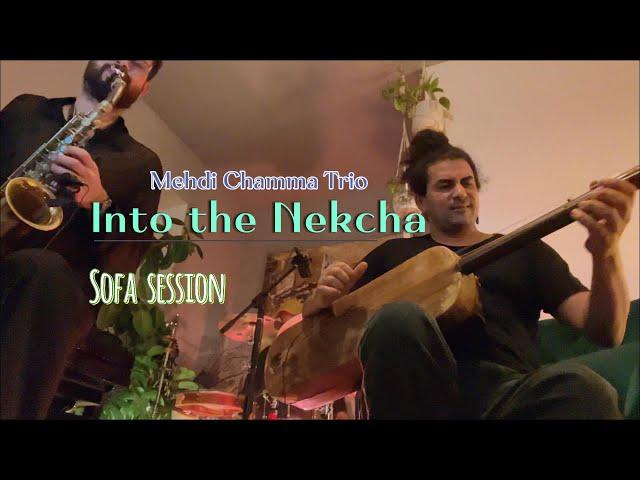 Mehdi Chamma Trio - Into the Nekcha (Sofa Session)