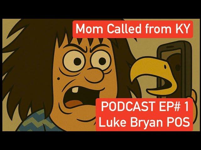Mom Called from KY PODCAST #1 Luke Bryan POS