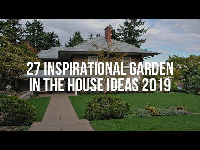  27 Inspirational GARDEN IN THE HOUSE Ideas 2019