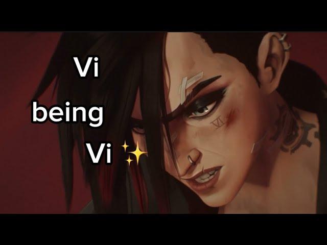 Vi being Vi  | Season 2 Edition