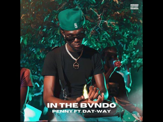 PENNY BVNDO FT. DAT-WAY - IN THE BVNDO (OFFICIAL VIDEO)