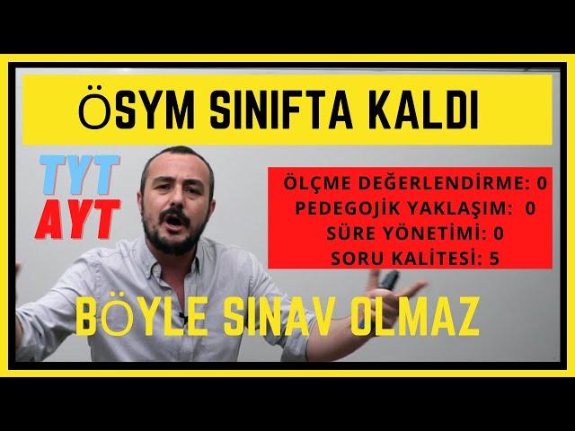 ÖSYM SINIFTA KALDI-BÖYLE SINAV OLMAZ-TYT AYT DEĞERLENDİRME