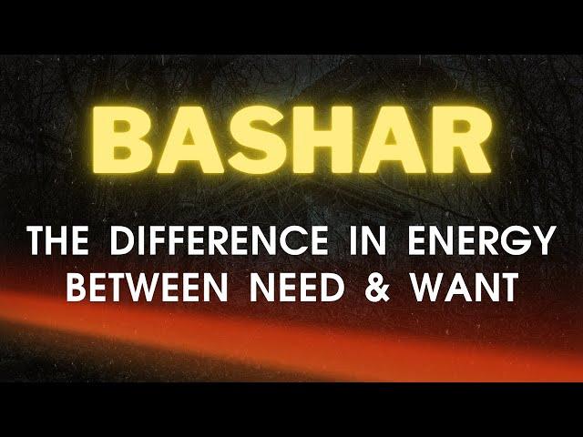 Bashar Channeling | The Difference In Energy Between Need & Want by Darryl Anka