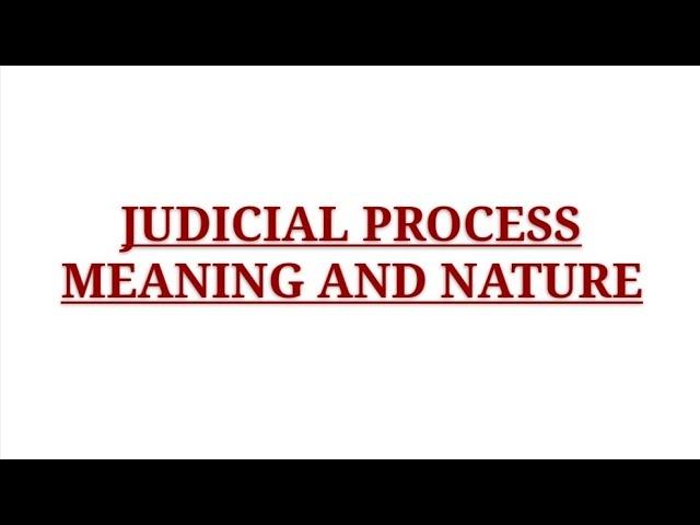 Judicial Process meaning and nature LL.M @ShineinLawwithDrMithun