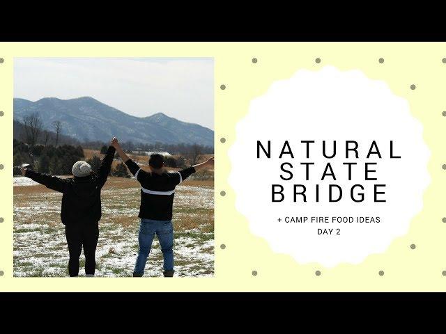 NATURAL STATE BRIDGE PARK + CAMPFIRE FOOD | ADVENTURE DIARY