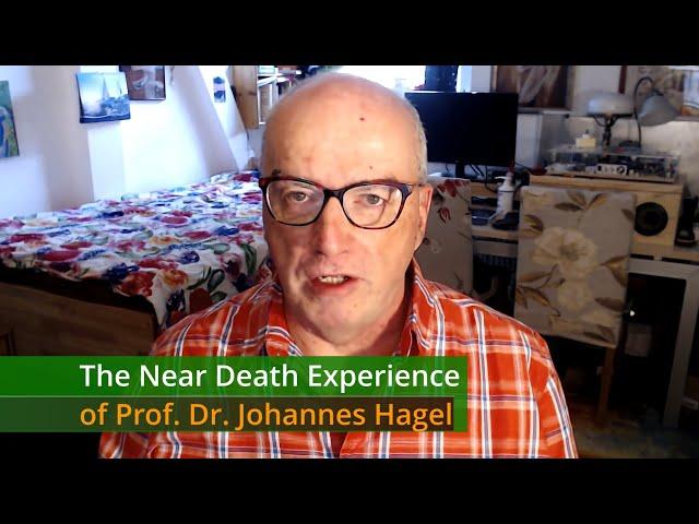 The Near Death Experience of Prof. Dr. Johannes Hagel