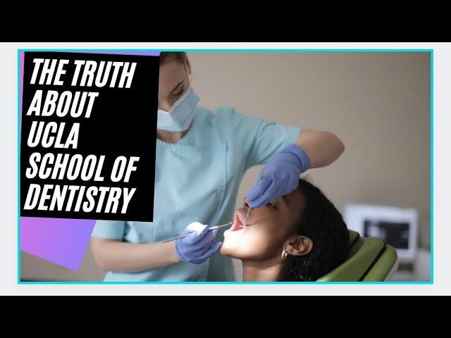 The Truth About #UCLA School of #Dentistry