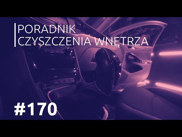 Czyszczenie wnętrza auta - poradnik dla każdego #170