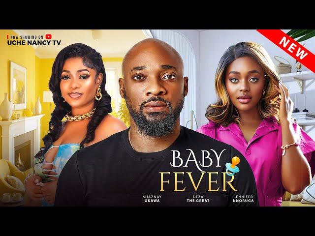 BABY FEVER (New Movie) Deza the Great, Shaznay Okawa Latest 2024 Nollywood Romance Movie