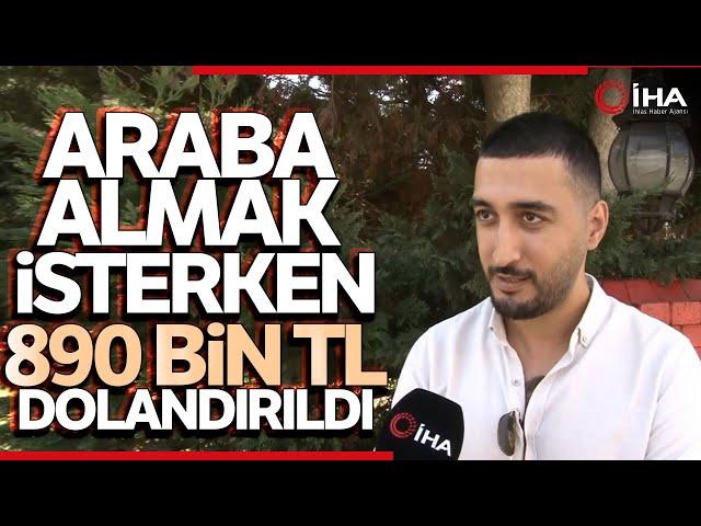 İnternette Bulduğu Arabayı Almak İsterken 890 Bin TL Dolandırıldı