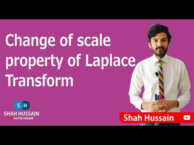 Change of scale property of Laplace transform || by Shah Hussain || Maths Online 2020