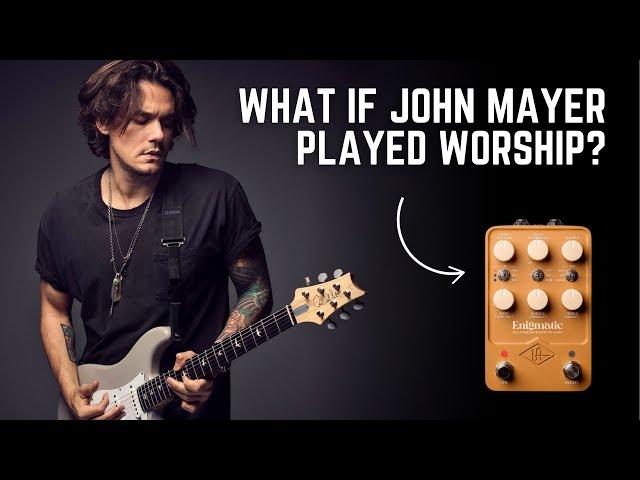 What if John Mayer played worship? Feat. the Universal Audio Enigmatic '82 Overdrive Special