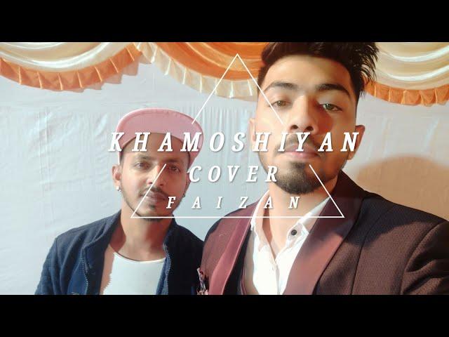 Khamoshiyan || Arijit singh || Unplugged Cover || Faizan Khan || Adil Khan